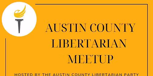 Austin County Libertarian Meetup