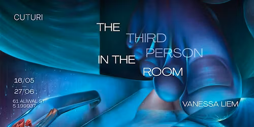 The Third Person in The Room: A Solo Exhibition by Vanessa Liem