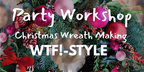 Christmas Wreath-Making Workshop Blackpool - WTF!-Style!