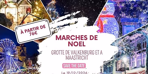 MARCHES DE NOEL GROTTE DE VALKENBURG ET A MAASTRICHT