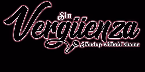 Sin Verg\u00fcenza - Comedy without Shame