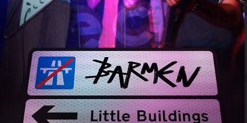 The Barmen\/Pig Latin plus support TBA