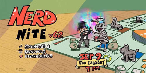 Nerd Nite v62: Springtails, Monopoly, and Psychedelics