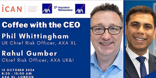 iCAN Coffee with the CEO - Phil Wittingham, AXA UK&I & Rahul Gumber AXA XL
