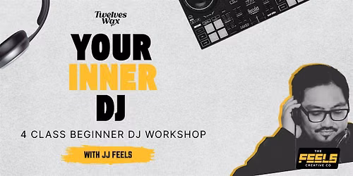"Your Inner DJ" - 4 Class Beginner DJ Workshop w\/ JJ FEELS