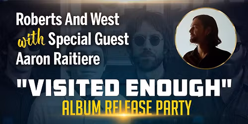 Roberts and West "Visited Enough" Album Release Party with Special Guest Aaron Raitiere