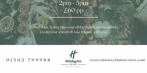Wreath Making Workshop Holiday Inn, J36 Doncaster