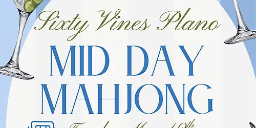Mid-Day Mahjong @ Sixty Vines Plano May 12th
