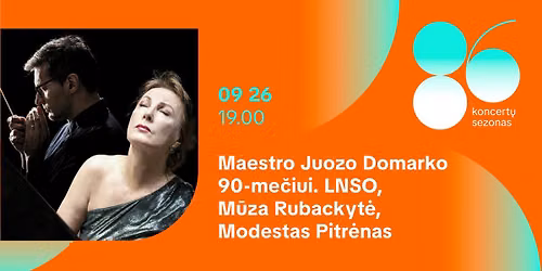 Maestro Juozo Domarko 90-me\u010diui. LNSO, M\u016bza Rubackyt\u0117, Modestas Pitr\u0117nas