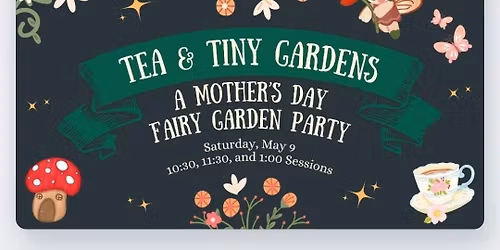 Tea & Tiny Gardens at Elachee Nature Center
