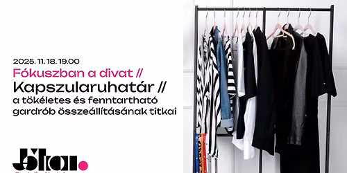 F\u00f3kuszban a divat \/\/ Kapszularuhat\u00e1r \/\/ A t\u00f6k\u00e9letes \u00e9s fenntarthat\u00f3 gardr\u00f3b \u00f6ssze\u00e1ll\u00edt\u00e1s\u00e1nak titkai