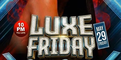 LUXE FRIDAY \u2013 BALLERS &amp; BADDIES NIGHT