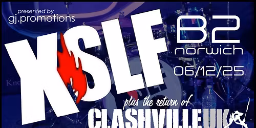 Henry Cluney's XSLF + Clashville UK | B2 Norwich