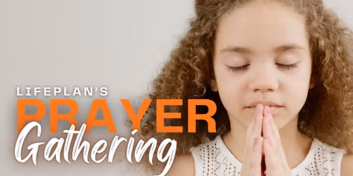 LifePlan's Prayer Gathering