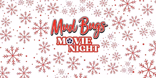 MUDBUGS CHRISTMAS THEMED MOVIE NIGHT