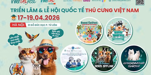 H\u00c0 N\u1ed8I InterPetFest - Tri\u1ec3n l\u00e3m & L\u1ec5 H\u1ed9i Qu\u1ed1c t\u1ebf Th\u00fa c\u01b0ng Vi\u1ec7t Nam