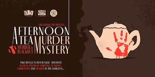 Murder Mystery: Murder at Blackout Afternoon Tea