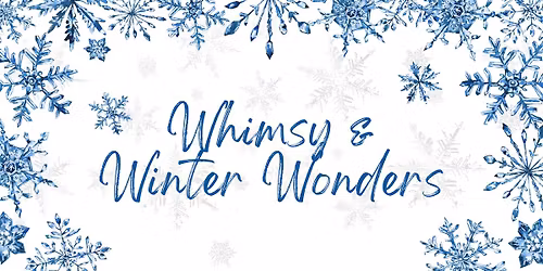 Whimsy & Winter Wonders Market
