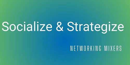 Socialize & Strategize Networking Mixer