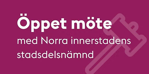 F\u00f6lj Norra innerstadens stadsdelsn\u00e4mnds m\u00f6te