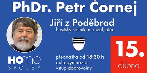 Ji\u0159\u00ed z Pod\u011bbrad - PhDr. Petr \u010cornej - p\u0159edn\u00e1\u0161ka