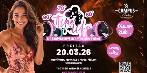 TIME OF MY LIFE - Die gr\u00f6\u00dften Hits der 70er. 90er und 90er @Campus Br\u00e4u, Wien