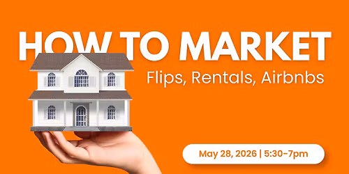 How to Market Flips, Rentals & Airbnbs for Maximum Profit