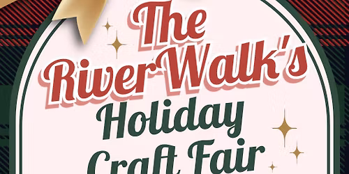 The RiverWalk's Holiday Craft Fair: Bonus Day!