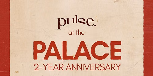 01.08 | pulse. at the PALACE | 2Y Anniv.