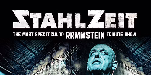 STAHLZEIT - The Most Spectacular Rammstein Tribute Show
