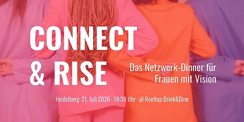 Connect & Rise - Das Netzwerk-Dinner f\u00fcr Frauen mit Vision in Heidelberg
