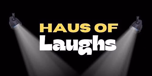 HAUS OF LAUGHS COMEDY AT THE GATOR CLUB
