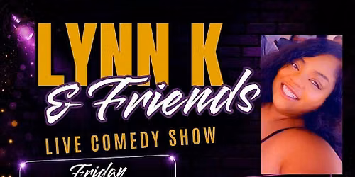 LYNN K & FRIENDS COMEDY