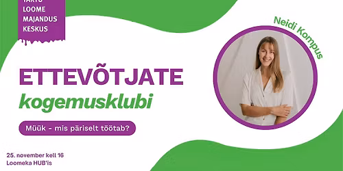 Ettev\u00f5tjate kogemusklubi: M\u00fc\u00fck - mis p\u00e4riselt t\u00f6\u00f6tab?