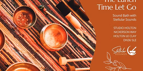 The Lunchtime Let Go - Sound Bath at The Studio Holton Le Clay