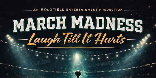MARCH MADNESS : LAUGH TIL IT HURTS