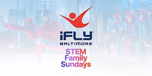 STEM Family Sundays at iFLY Baltimore!
