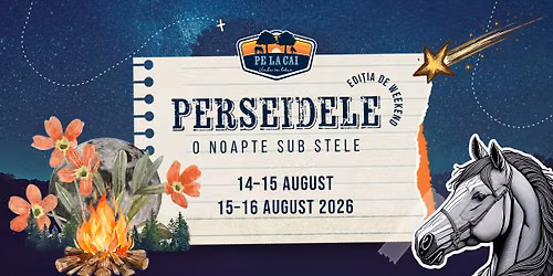 \ud83c\udf20 Perseidele #PeLaCai | Edi\u021bia de Weekend \u2013 O noapte sub stele \u26fa\ufe0f
