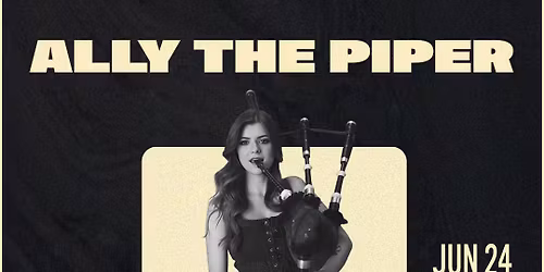 Ally the Piper at Ardmore Music Hall 6\/24