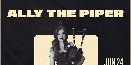 Ally the Piper at Ardmore Music Hall 6/24