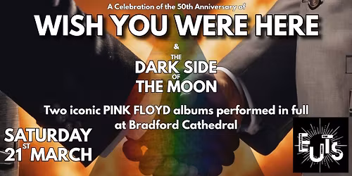 Bradford Cathedral - Pink Floyd’s Wish You Were Here & Dark Side of the Moon - 21st March