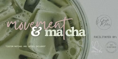 Movement and Matcha