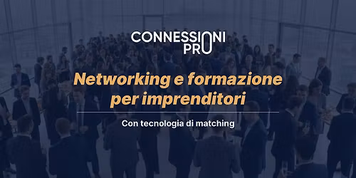 Networking e Formazione per imprenditori (con tecnologia di matching)