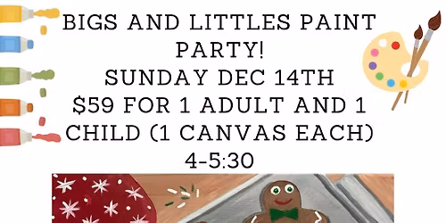 Bigs and Littles Paint Party: Warm Gingerbread Cookies!- 2 for $59