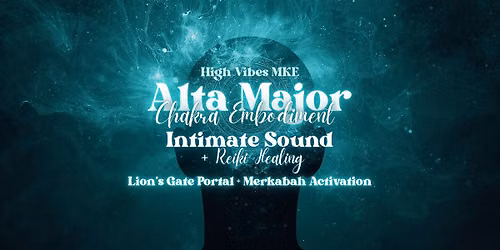 Alta Major Chakra Embodiment Workshop + Intimate Sound & Reiki Healing
