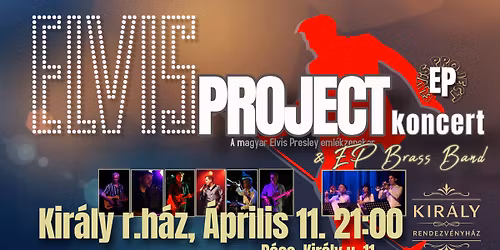 Elvis Project Koncert - Kir\u00e1ly Rendezv\u00e1nyh\u00e1z