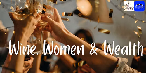 Wine, Women & Wealth - Summit 360