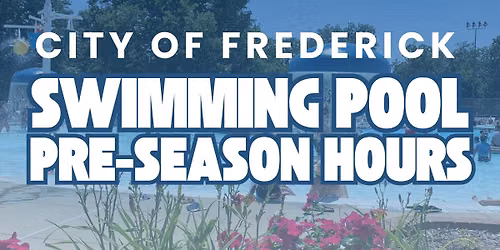 Pre-Season Swimming Pool Hours- City of Frederick