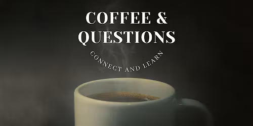 Coffee and Questions