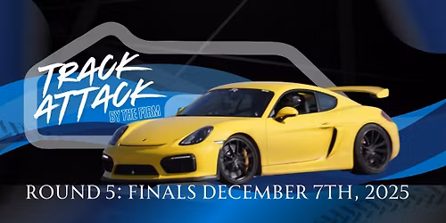 The FIRM's Track Attack Series: Round 5 FINALS